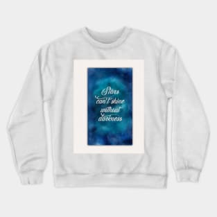 Stars can't shine without darkness Crewneck Sweatshirt